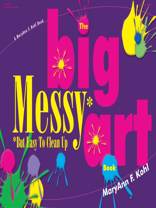 Title details for The Big Messy Art Book by MaryAnn F. Kohl - Available